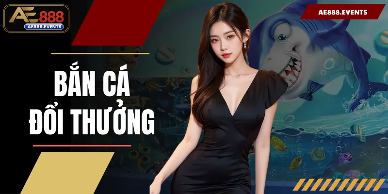 Bắn Cá Đổi Thưởng - Top 3 Siêu Phẩm Săn Boss Thắng Lớn 2026