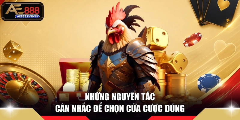 Những nguyên tắc cân nhắc để chọn cửa cược đúng